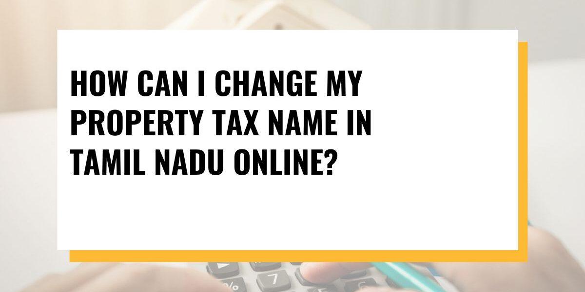 How can I change my property tax name in Tamil Nadu online?